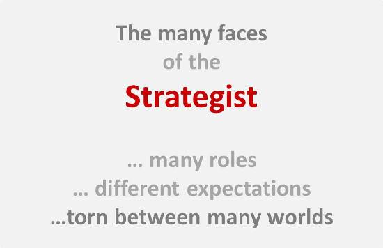A strategist has many roles and many faces